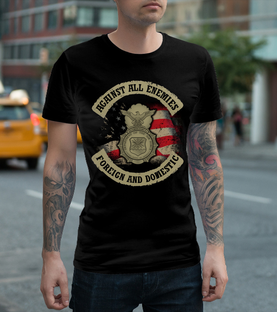 Against All Enemies Foreign And Domestic U.s. Department Of The Air Force Security Forces Badge American Flag T-Shirt