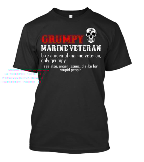 Grumpy Marine Veteran Skull Anger Issues Dislike For Stupid People T-Shirt