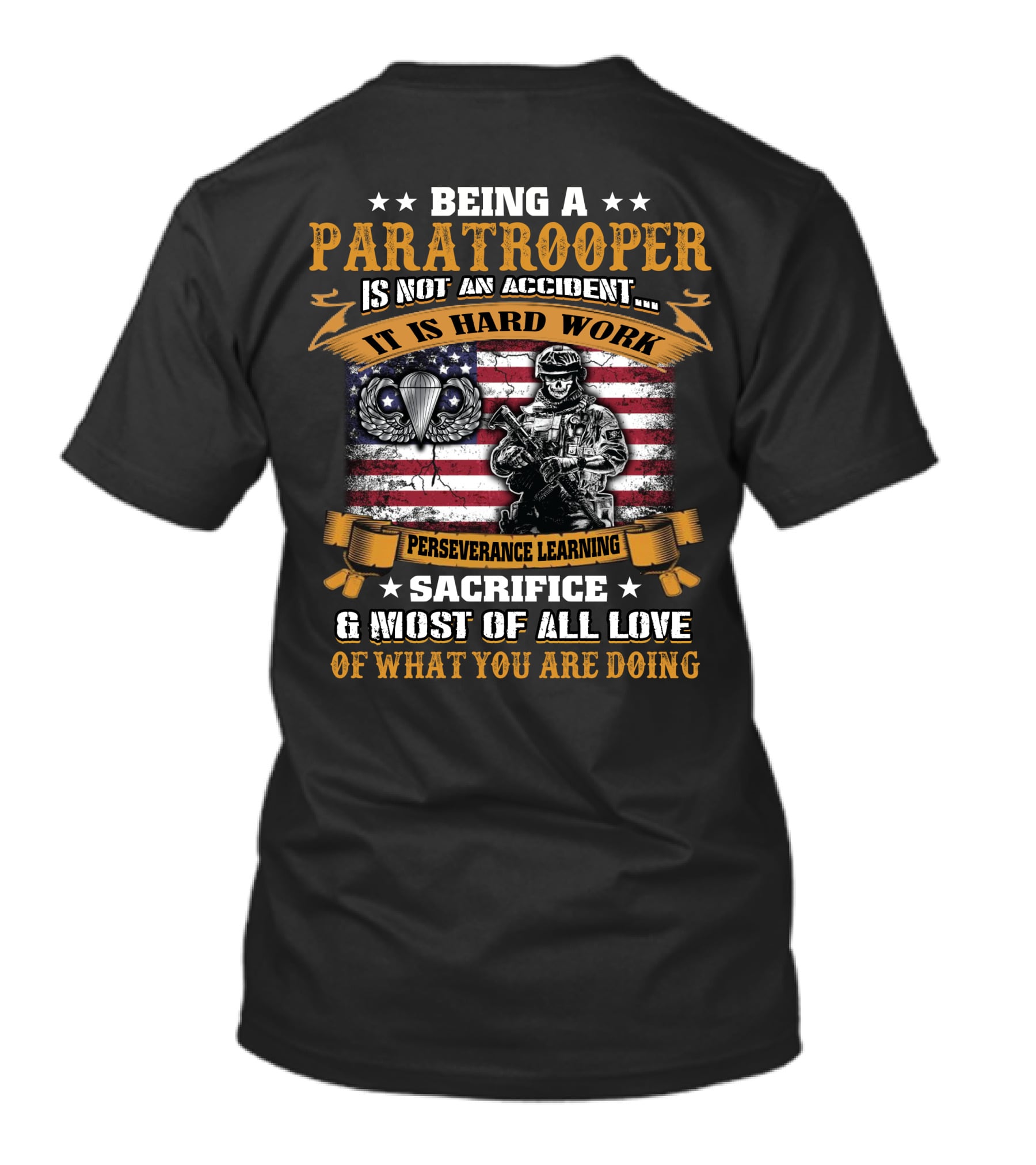 Being A Paratrooper Is Not An Accident It Is Hard Work Perseverance Learning Sacrifice Most Of All Love Of What You Are Doing T-Shirt