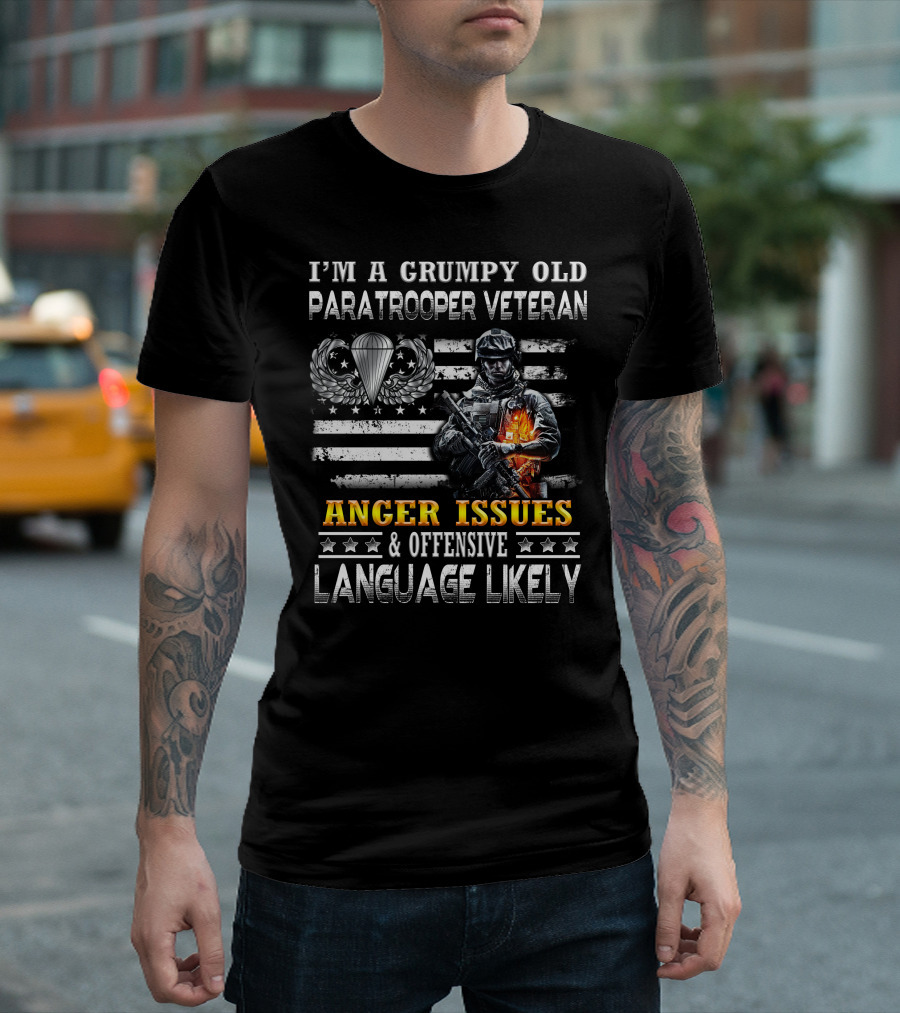 I'm A Grumpy Old Paratrooper Veteran Anger Issues & Offensive Language Likely T-Shirt