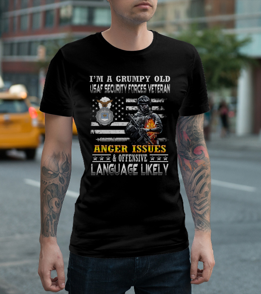 I'm A Grumpy Old Usaf Security Forces Veteran Anger Issues & Offensive Language Likely T-Shirt
