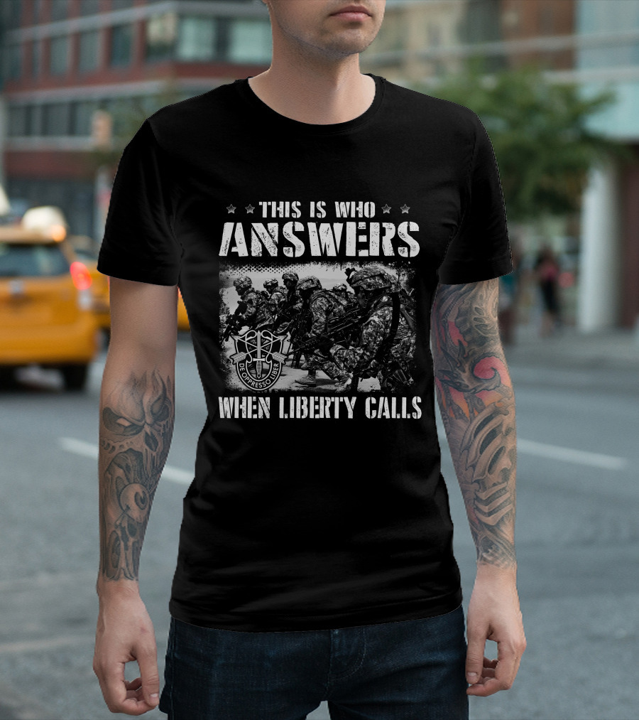 This Is Who Answers When Liberty Calls De Oppresso Liber T-Shirt