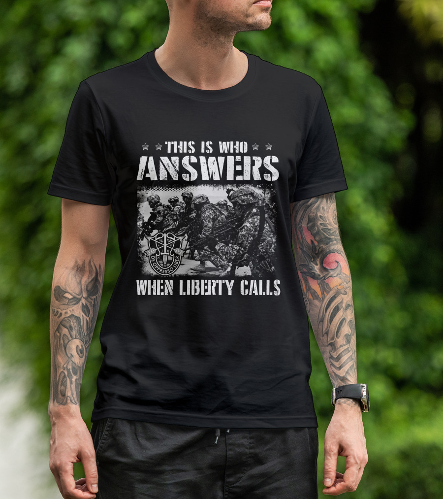 This Is Who Answers When Liberty Calls De Oppresso Liber T-Shirt
