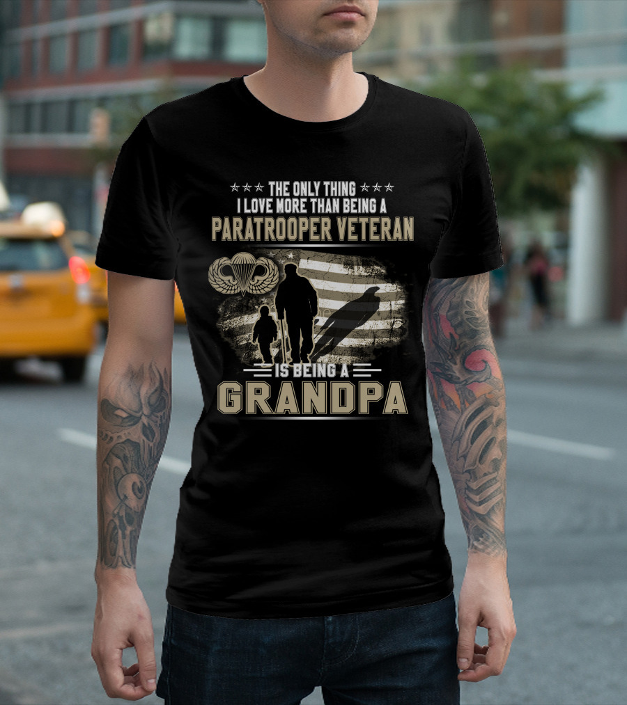 The Only Thing I Love More Than Being A Paratrooper Veteran Is Being A Grandpa T-Shirt