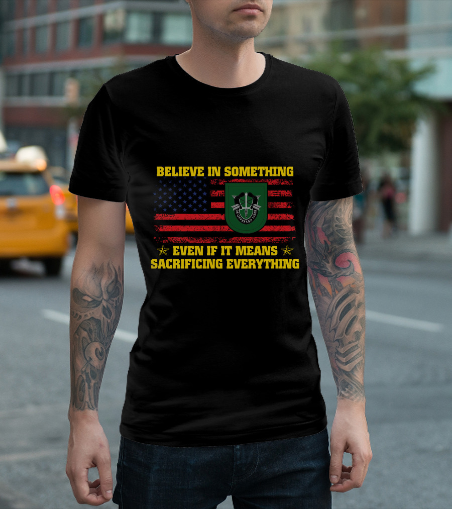 Believe In Something Even If It Means Sacrificing Everything American Flag De Oppresso Liber T-Shirt