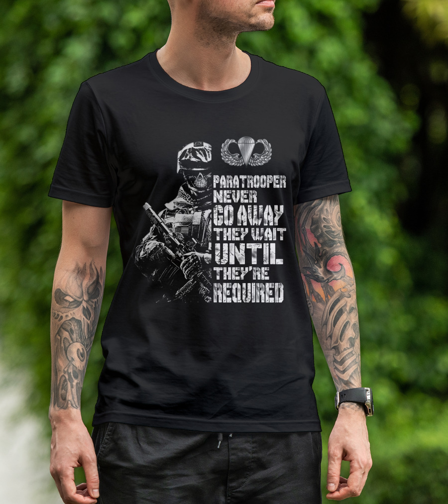 Paratrooper Never Go Away They Wait Until They're Required T-Shirt
