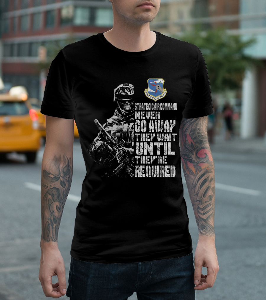 Strategic Air Command Never Go Away They Wait Until They're Required T-Shirt