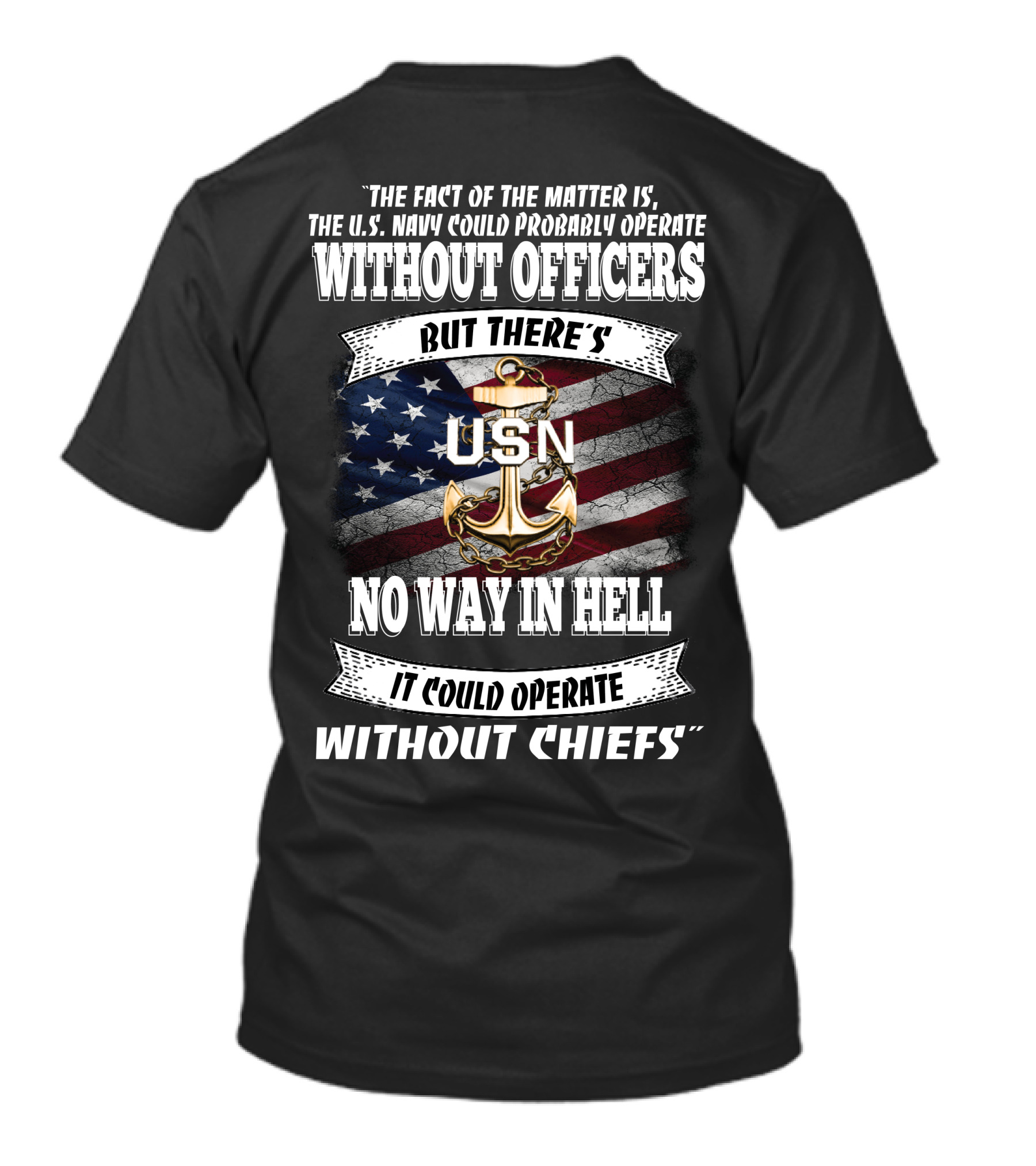 Us Navy Could Operate Without Officers But No Way Without Chiefs T-Shirt