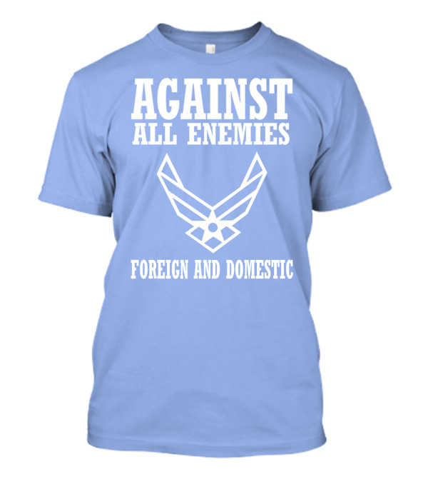 Against All Enemies Foreign And Domestic Air Force Wings T-Shirt