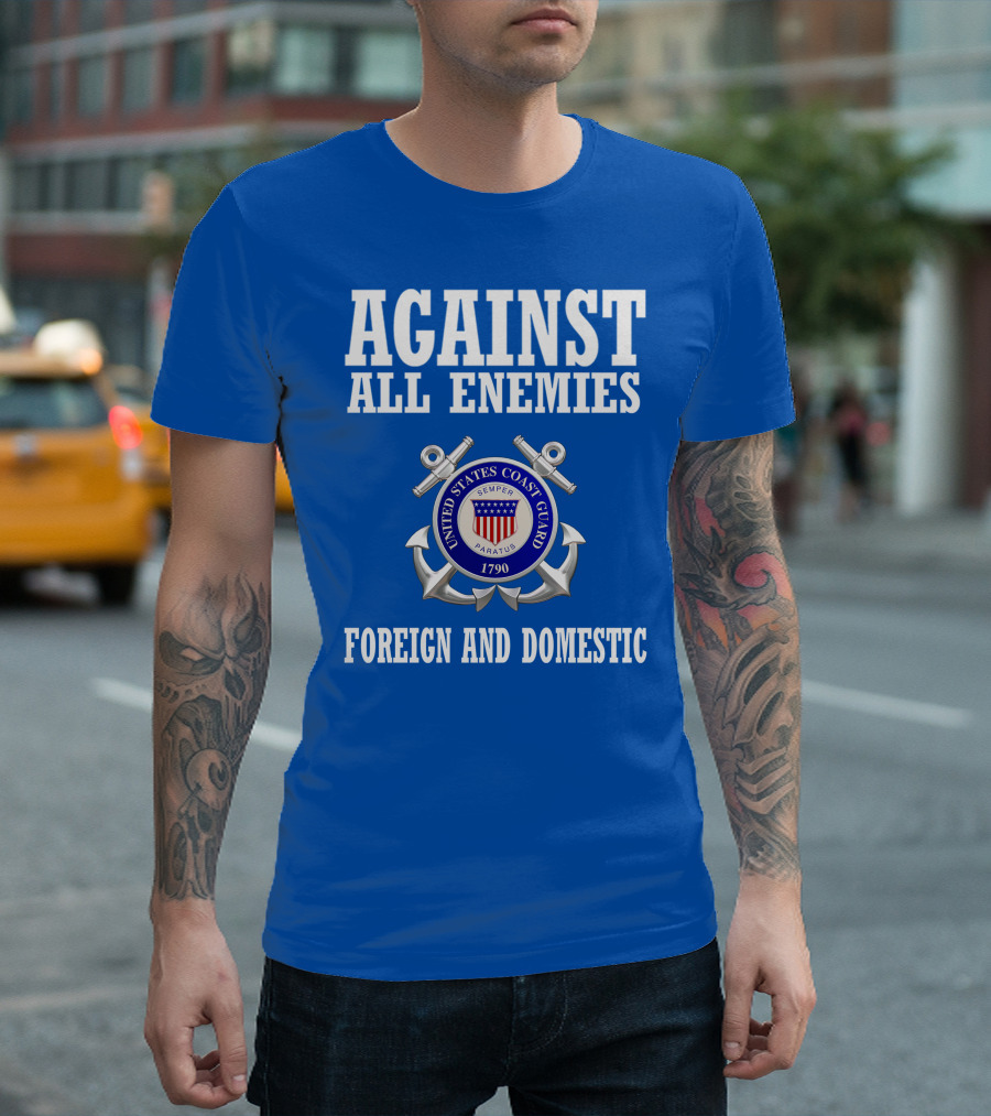 Against All Enemies United States Coast Guard Foreign And Domestic T-Shirt