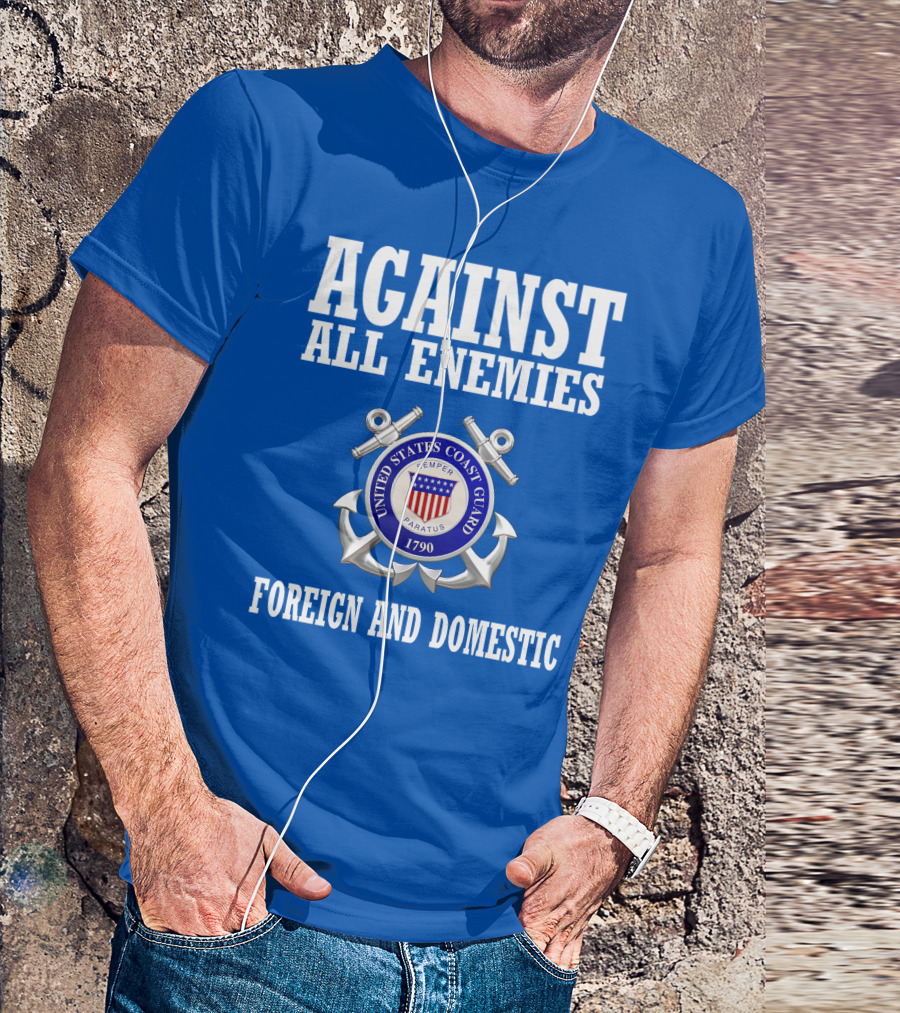 Against All Enemies United States Coast Guard Foreign And Domestic T-Shirt