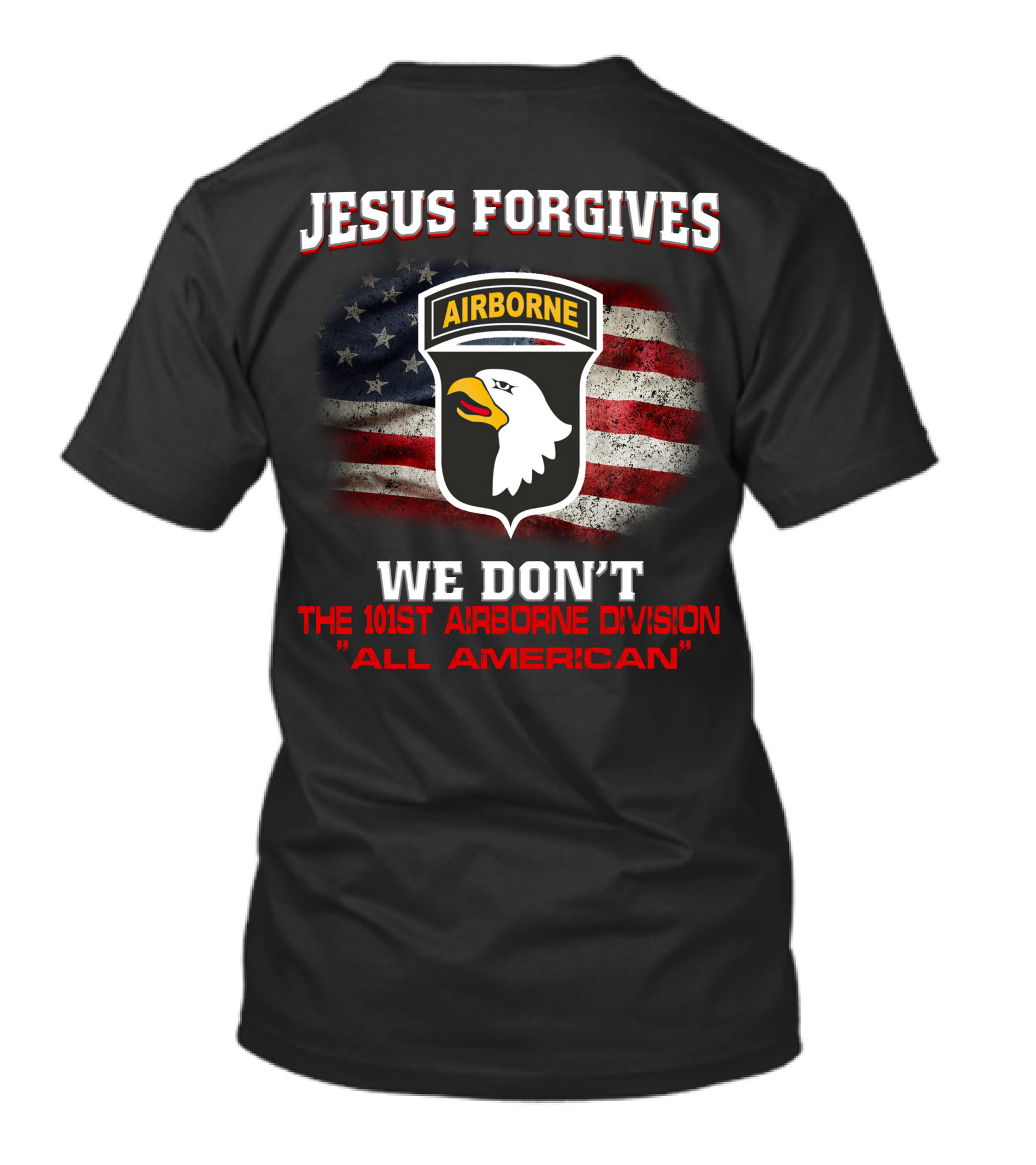 Jesus Forgives We Don't The 101St Airborne Division All American T-Shirt
