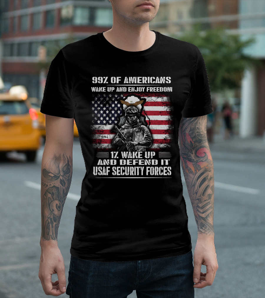 99% Of Americans Wake Up And Enjoy Freedom 1% Wake Up And Defend It Usaf Security Forces T-Shirt