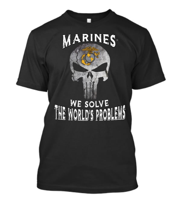 Marines We Solve The World's Problems Skull T-Shirt
