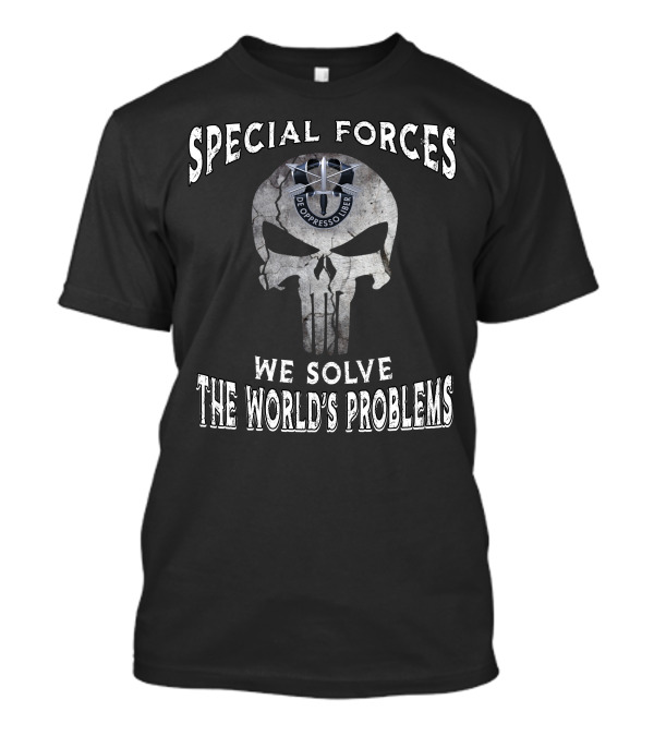 Special Forces De Oppresso Liber We Solve The World's Problems T-Shirt