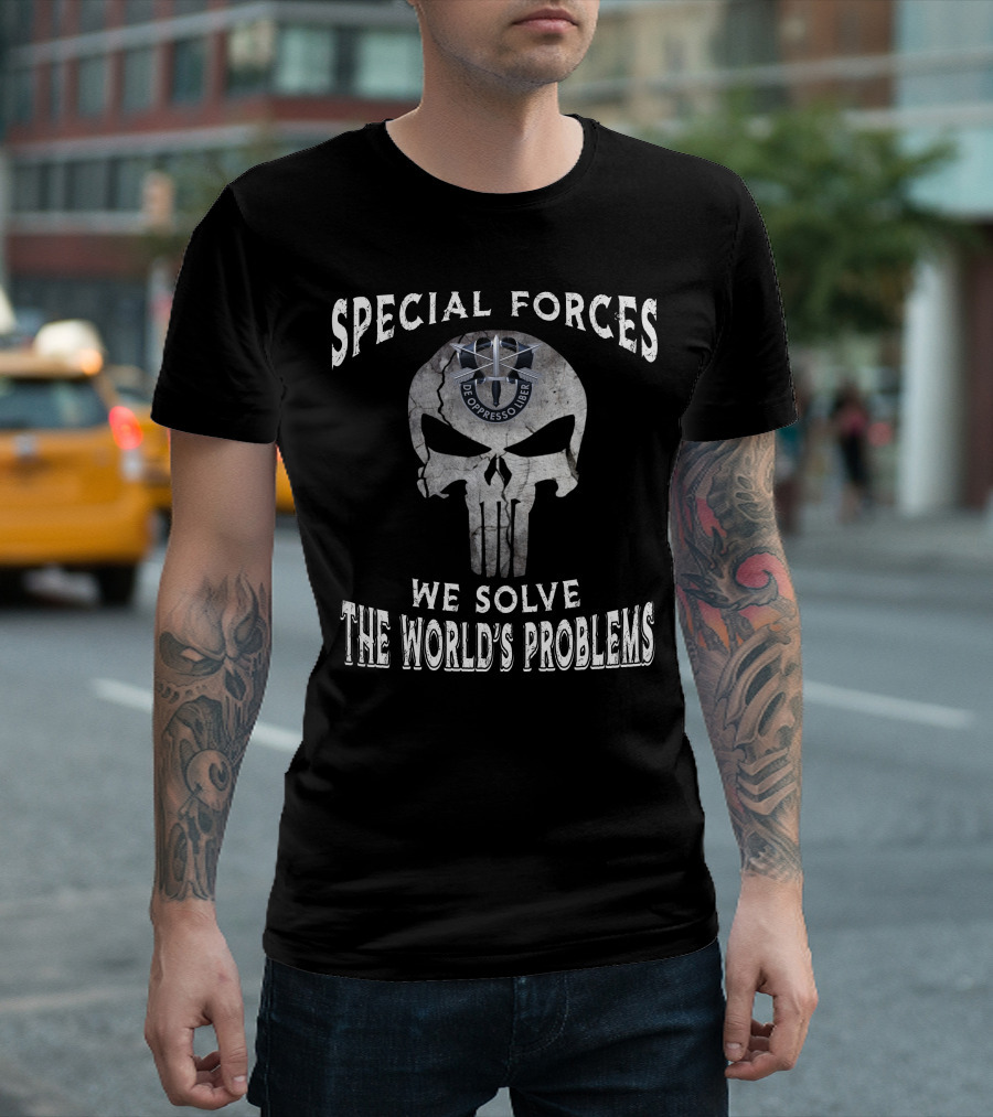 Special Forces De Oppresso Liber We Solve The World's Problems T-Shirt