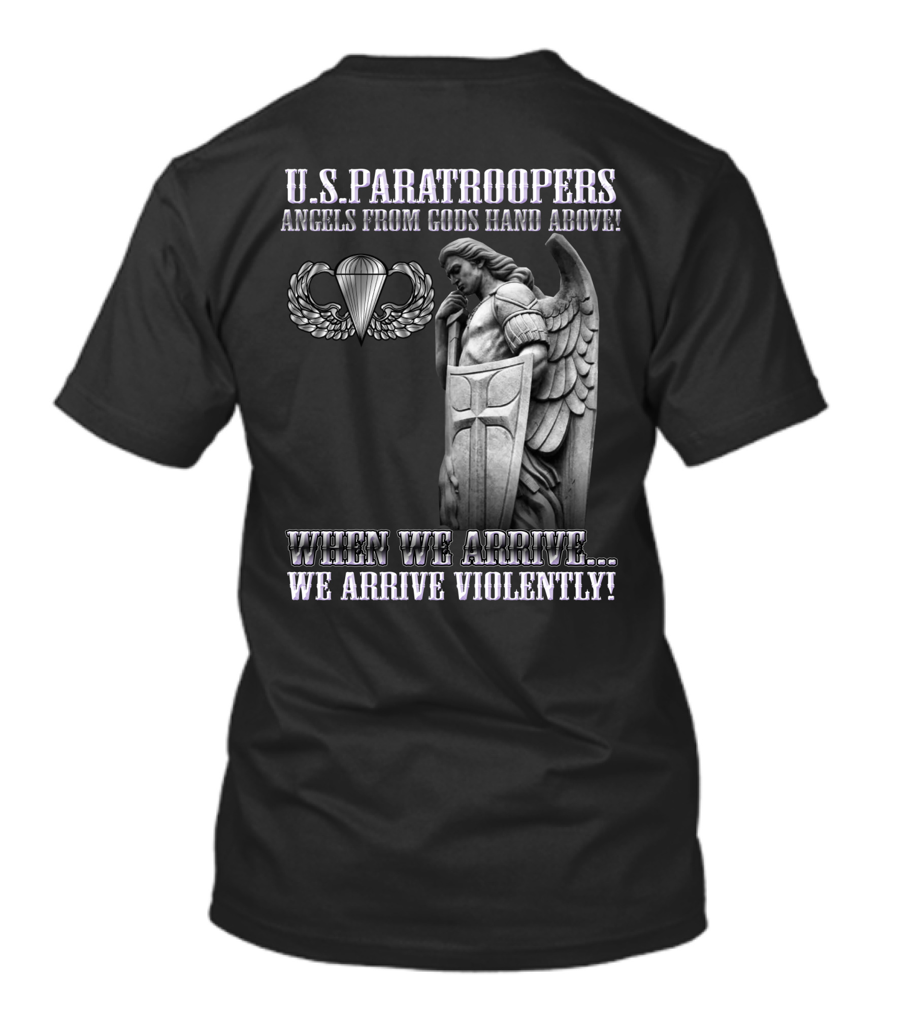 U.s. Paratroopers Angels From Gods Hand Above When We Arrive We Arrive Violently T-Shirt