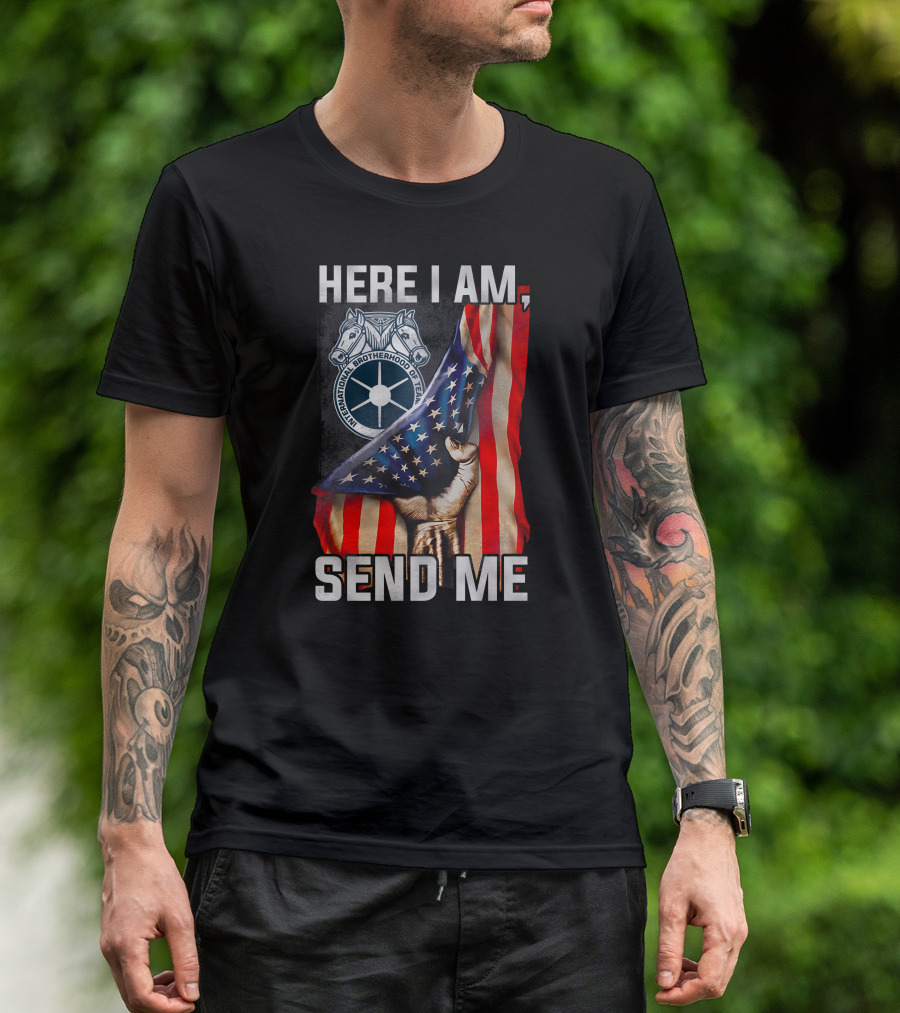 Here I Am Send Me International Brotherhood Of Teamsters American Flag Fist T-Shirt