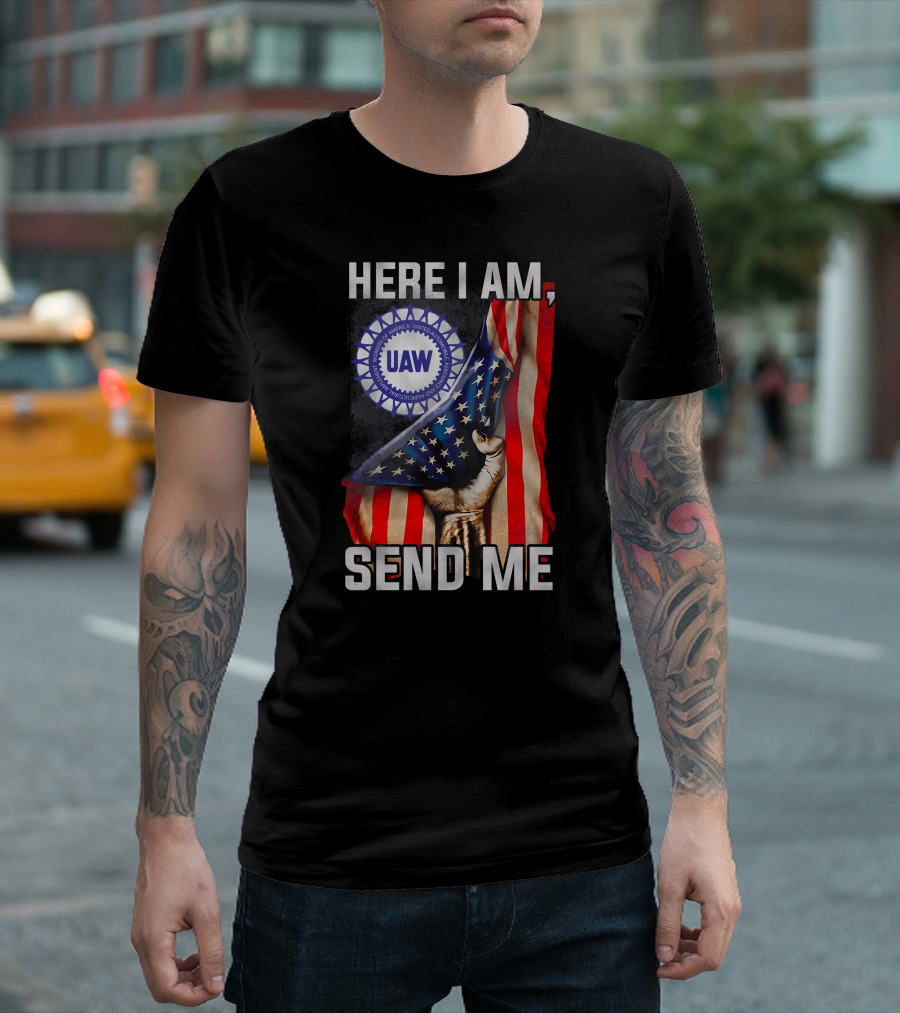 Here I Am Send Me Uaw American Flag Fist T-Shirt