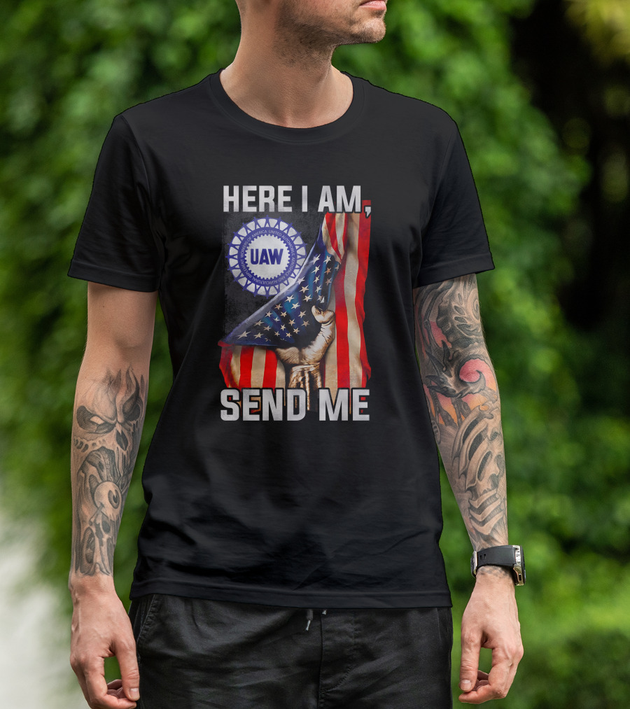 Here I Am Send Me Uaw American Flag Fist T-Shirt