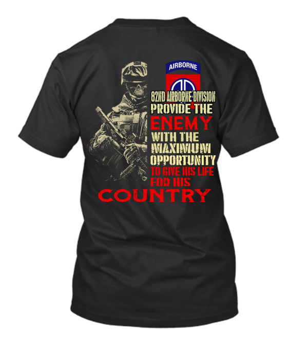82Nd Airborne Division Provide The Enemy With The Maximum Opportunity To Give His Life For His Country T-Shirt