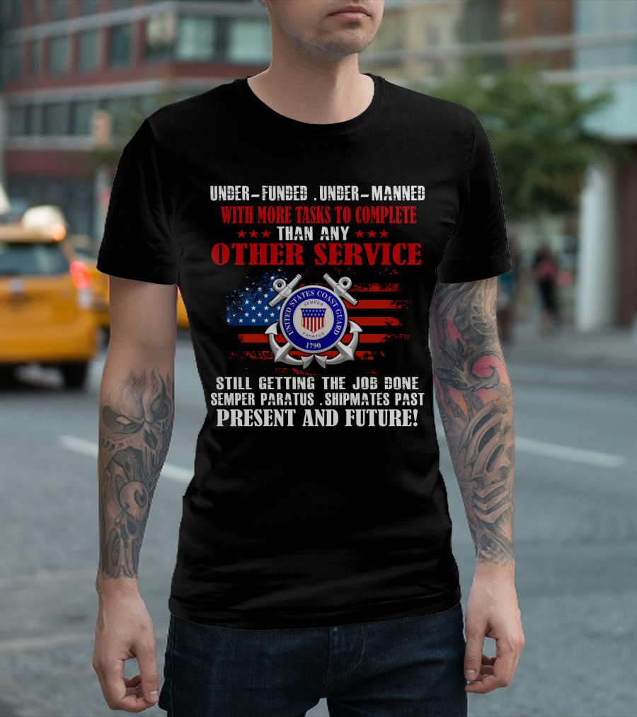 United States Coast Guard Underfunded Undermanned Semper Paratus Present Future T-Shirt