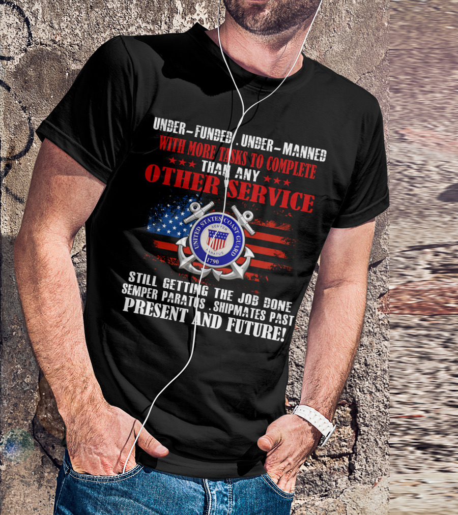 United States Coast Guard Underfunded Undermanned Semper Paratus Present Future T-Shirt