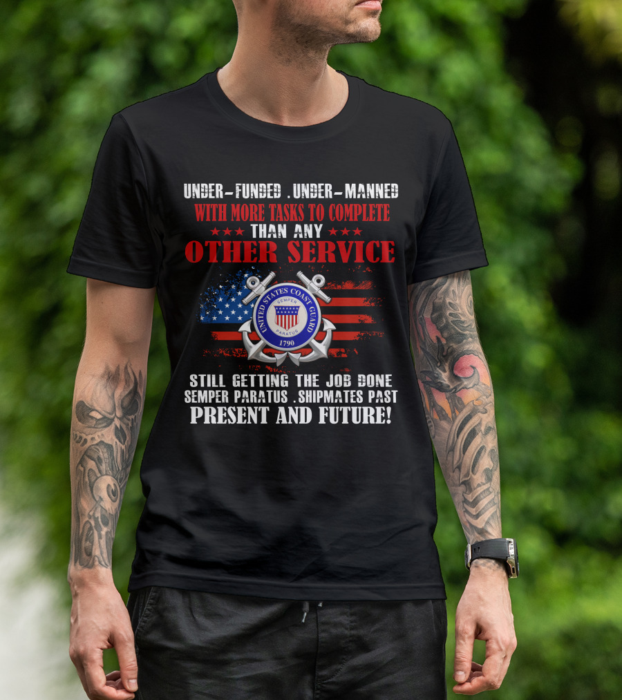 United States Coast Guard Underfunded Undermanned Semper Paratus Present Future T-Shirt