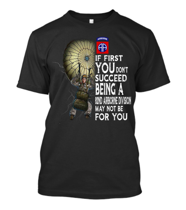 82Nd Airborne Division Paratrooper Humor If First You Don’t Succeed T-Shirt