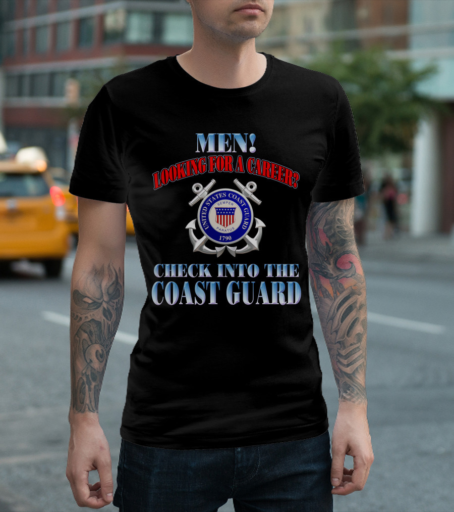 Men Looking For A Career Check Into The United States Coast Guard 1790 Semper Paratus T-Shirt