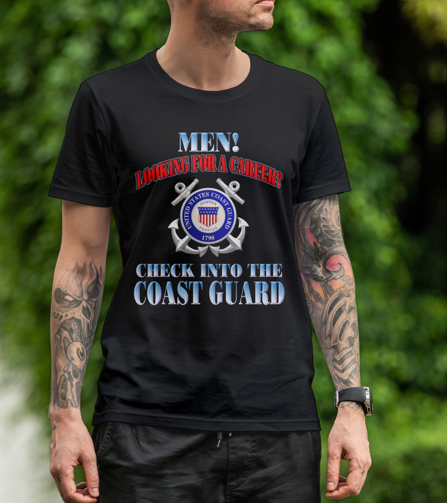 Men Looking For A Career Check Into The United States Coast Guard 1790 Semper Paratus T-Shirt