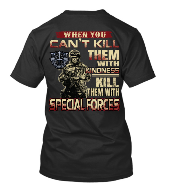 When You Can't Kill Them With Kindness Kill Them With Special Forces De Oppresso Liber T-Shirt