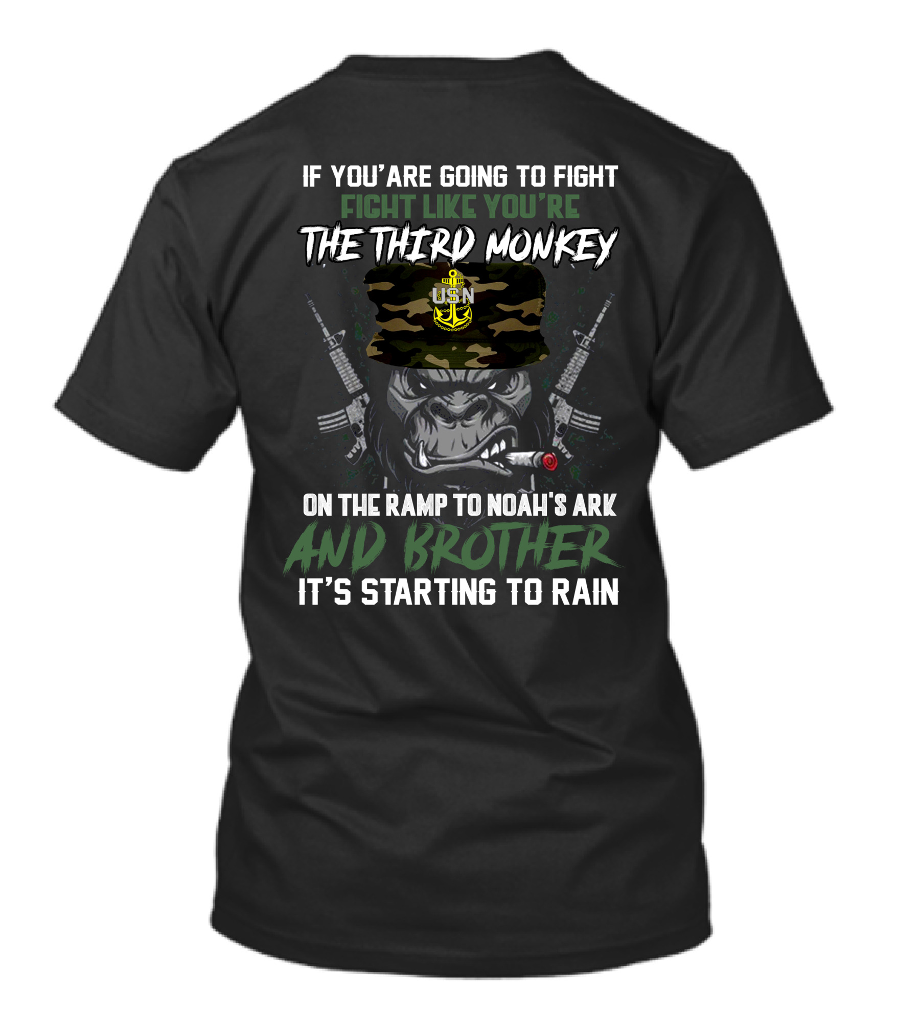 If You're Going To Fight Fight Like You're The Third Monkey On The Ramp To Noah's Ark And Brother It's Starting To Rain Usn Camo Hat Smoking Gorilla Gun T-Shirt