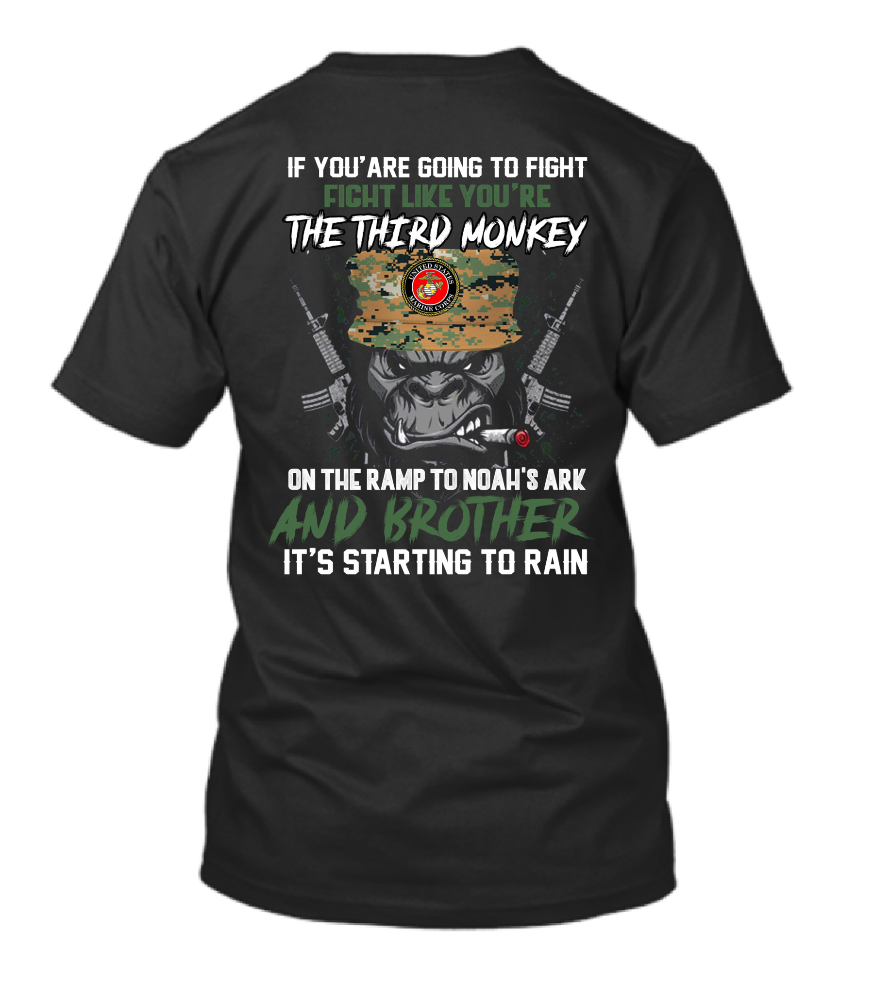 If You’re Going To Fight Like You’re The Third Monkey On The Ramp To Noah’s Ark Brother It’s Starting To Rain United States Marine Corps T-Shirt