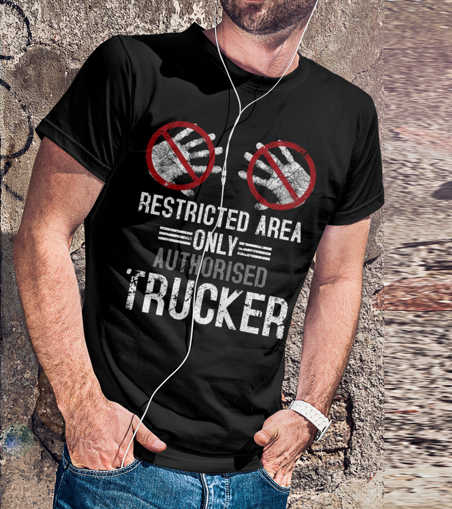 Restricted Area Only Authorised Trucker Mdlha31 T-Shirt