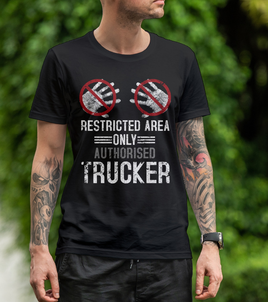 Restricted Area Only Authorised Trucker Mdlha31 T-Shirt