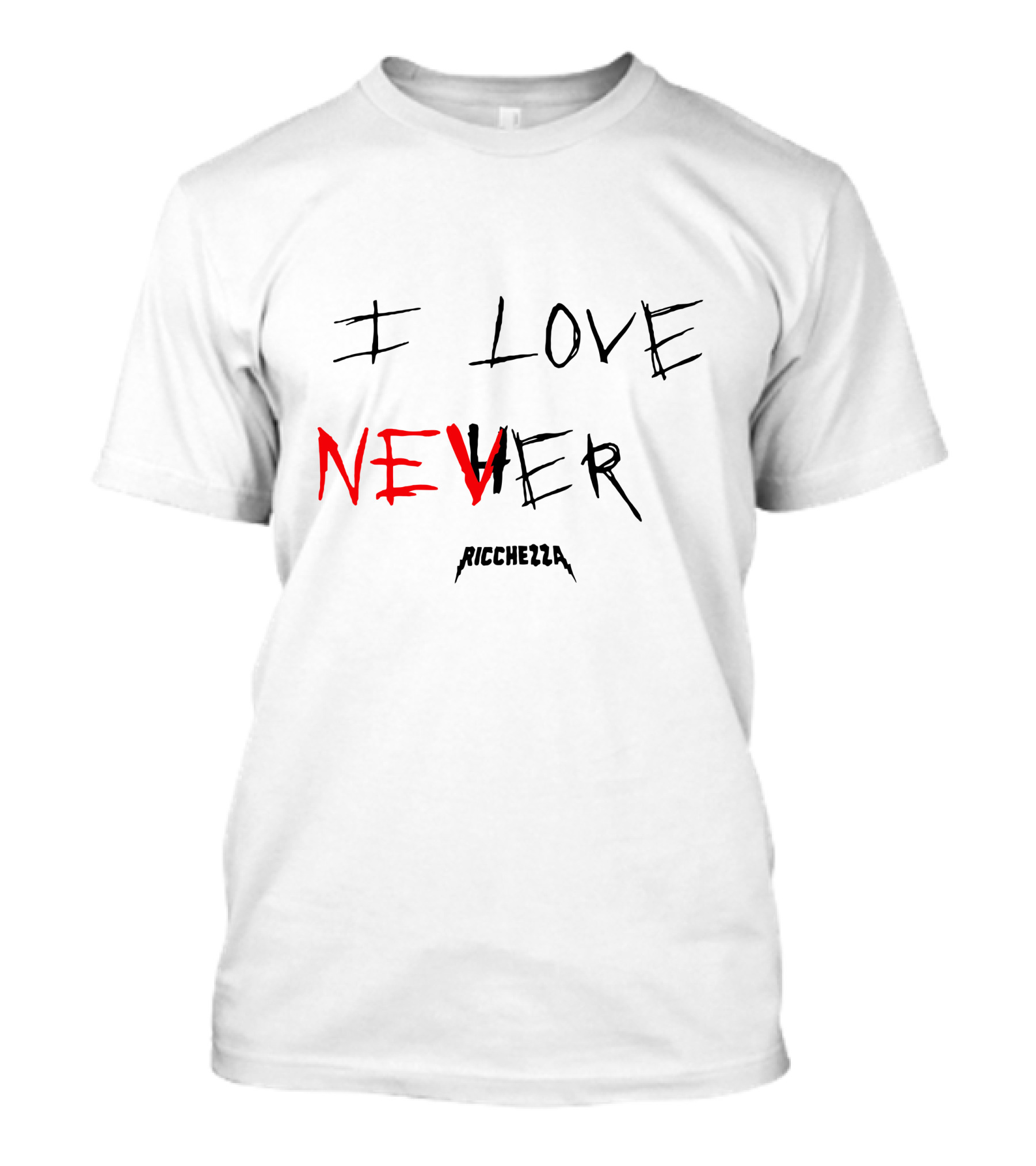 Ricchezza I Love Never T-Shirt