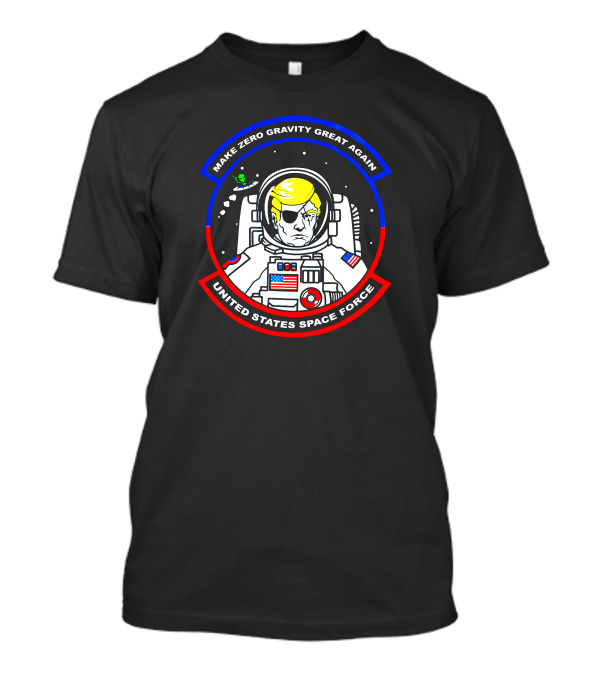 MAKE ZERO GRAVITY GREAT AGAIN UNITED STATES SPACE FORCE T-Shirt