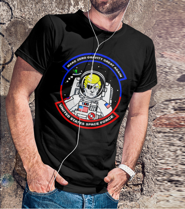 MAKE ZERO GRAVITY GREAT AGAIN UNITED STATES SPACE FORCE T-Shirt