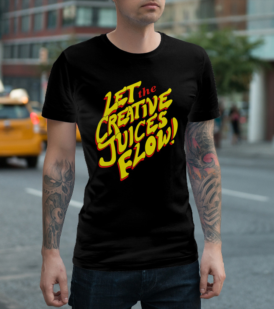 Let the Creative Juices Flow T-Shirt