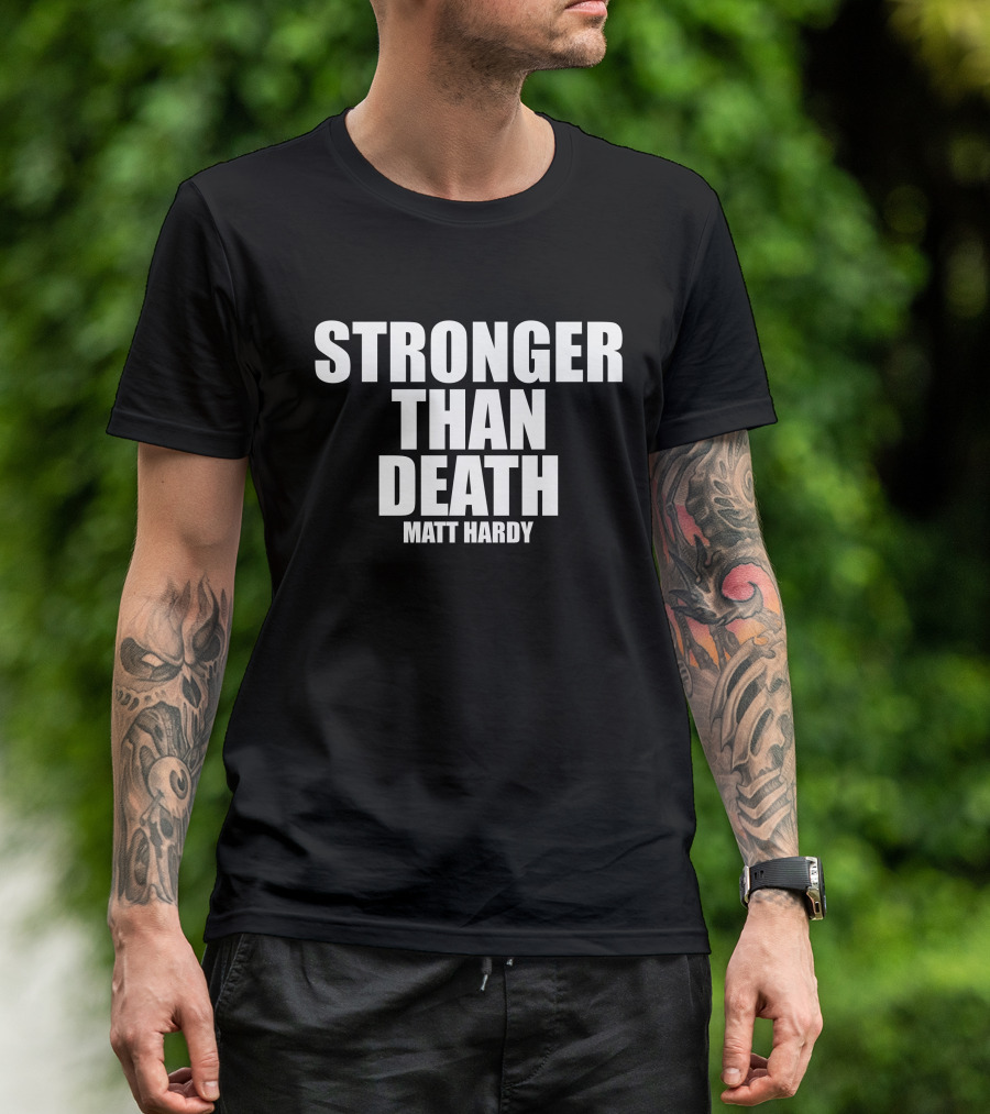 Stronger Than Death Matt Hardy T-Shirt