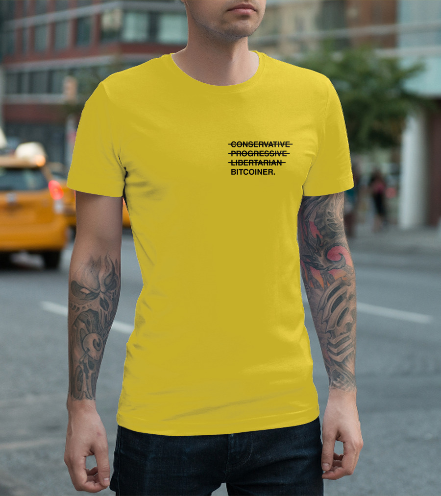 Bitcoiner with Crossed Out Conservative Progressive Libertarian T-Shirt