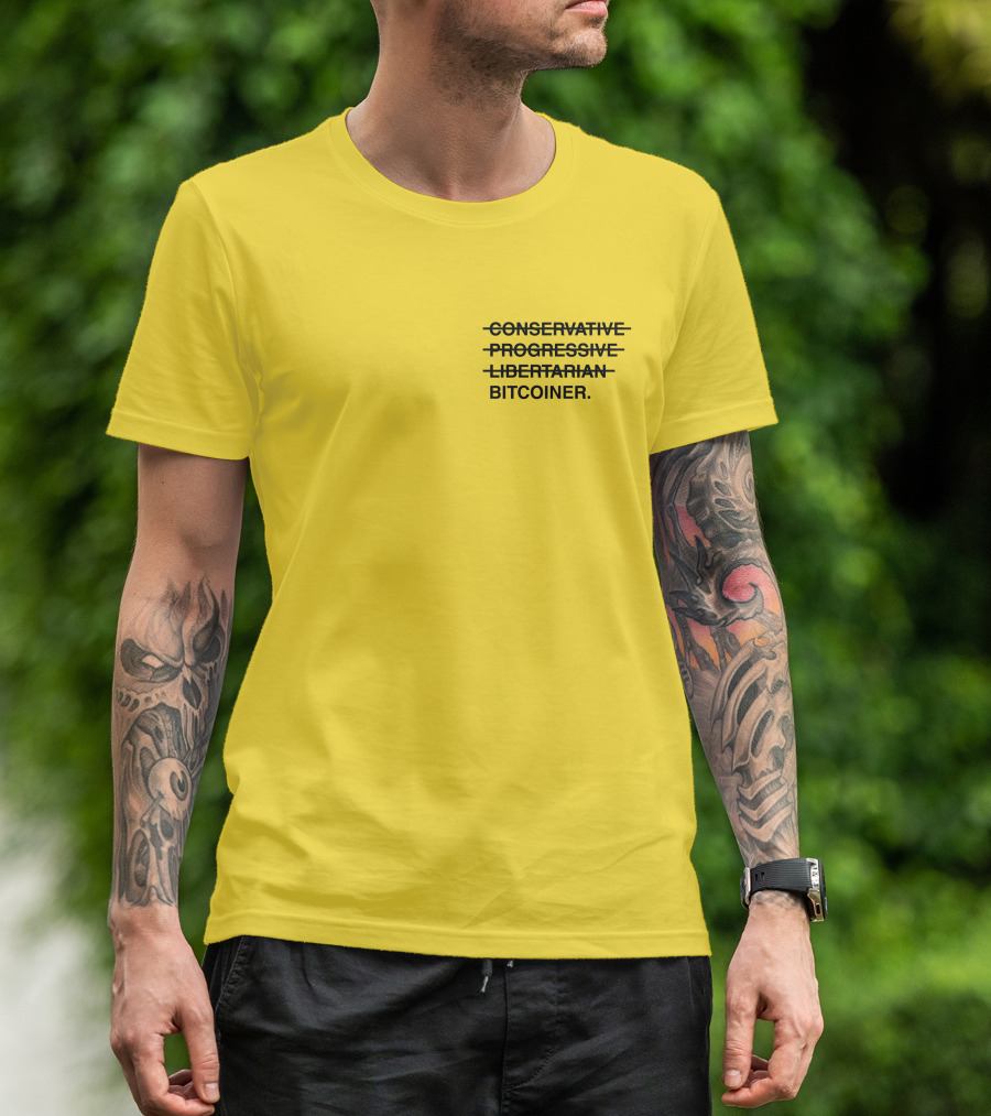 Bitcoiner With Crossed Out Conservative Progressive Libertarian T-Shirt