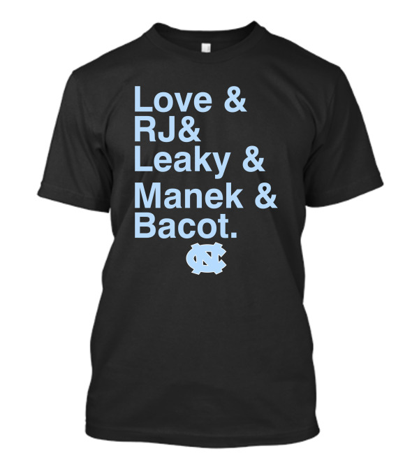 Love And RJ And Leaky And Manek And Bacot UNC Tar Heels T-Shirt