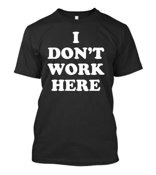 Arlan Hamilton I Don't Work Here T-Shirt