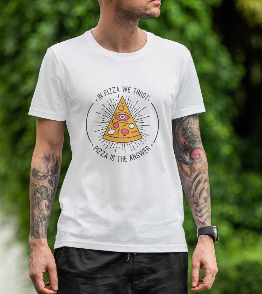 In Pizza We Trust Pizza Is The Answer Eye Triangle T-Shirt