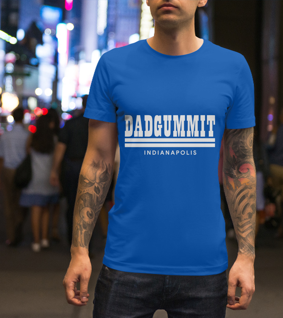 DADGUMMIT INDIANAPOLIS T-Shirt