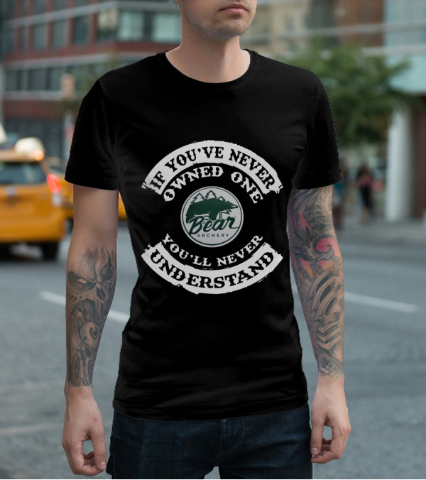 If You've Never Owned One You'll Never Understand Vintage Bear Archery T-Shirt