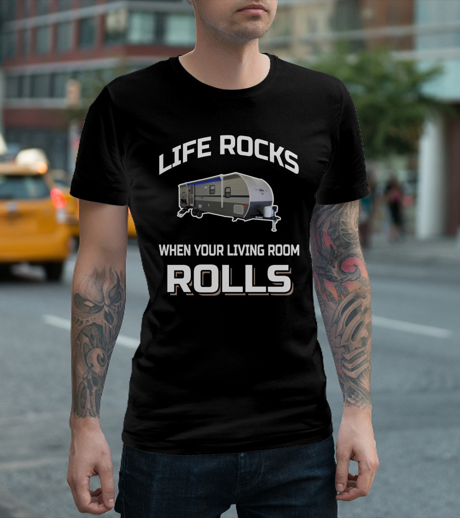 LIFE ROCKS WHEN YOUR LIVING ROOM ROLLS Shasta 28BH T-Shirt
