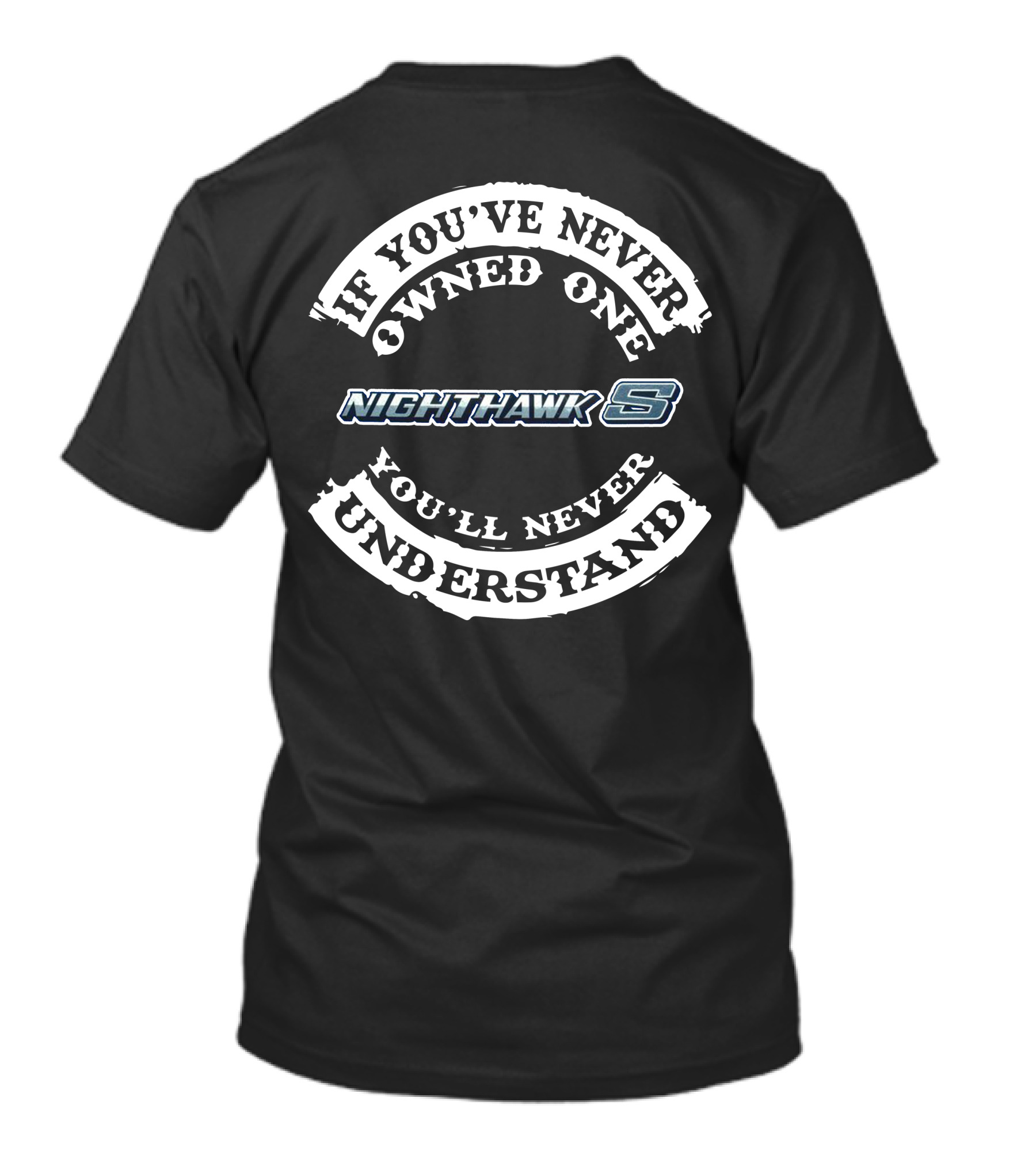If You've Never Owned One Nighthawk You'll Never Understand T-Shirt